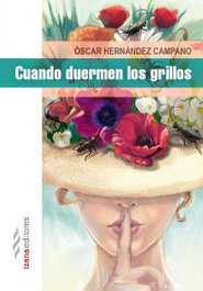 Cuando duermen los grillos, Óscar Hernández Campano - IZANA EDITORES