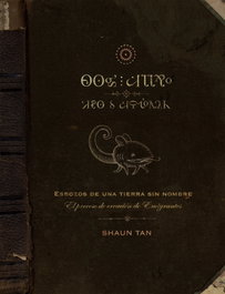 BARBARA FIORE ESBOZOS DE UNA TIERRA SIN NOMBRE, Shaun Tan
