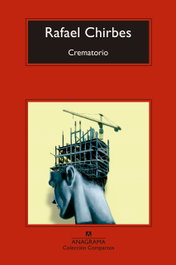 Crematorio, Rafael Chirbes Magraner - ANAGRAMA