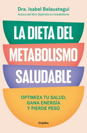 La dieta del metabolismo saludable, Isabel Belaustegui - GRIJALBO