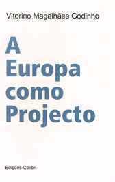 A Europa como Projecto, Vitorino Magalhães Godinho - EDIÇOES COLIBRI