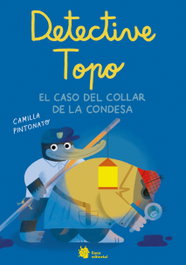 El Detective Topo y el collar de la condesa, Camilla Pintonato - LIANA EDITORIAL