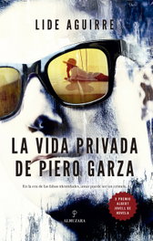 La vida privada de Piero Garza, Lide Aguirre - Almuzara Editorial