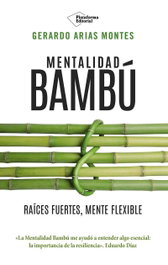 Mentalidad Bambú, Gerardo Arias Montes - Plataforma Editorial