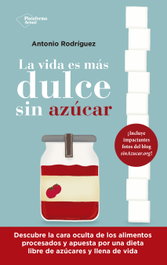 La vida es más dulce sin azúcar, Antonio Rodríguez - PLATAFORMA EDITORIAL