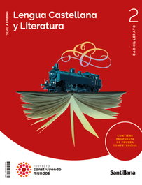 SANTILLANA, LENGUA Y LITERATURA 2ºBACHILLERATO. CONSTRUYENDO MUNDOS 2023