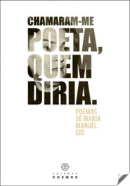 EDIÇOES COSMOS, CHAMARAN-ME POETA, QUEN DIRIA, María Manuel Cid - EDIÇOES COSMOS