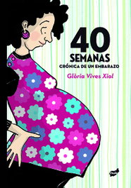 40 Semanas: Cronicas de un embarazo, Gloria Vives Xiol - THULE