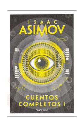 Asimov. Cuentos Completos 1, ISAAC ASIMOV - Penguin Random House Grupo Editorial, S.A.U.