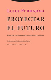 Proyectar el futuro, Luigi Ferrajoli - TROTTA EDITORIAL