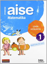 ZUBIA, AISE MATEMATIKA 1 LEHEN HEZKUNTZA OPORRETAN 2010 - ZUBIA