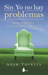 Sin yo no hay problemas, Anam Thubten - SIRIO EDITORIAL