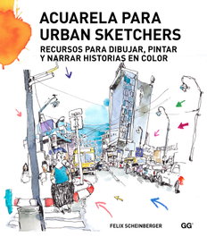Acuarela para urban sketchers, Felix Scheinberger - GUSTAVO GILI