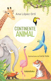 Continente animal, Ana María López Ortí - KALANDRAKA