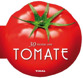 TIKAL EDICIONES, 30 recetas con tomate
