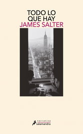 Todo lo que hay, James Salter - SALAMANDRA