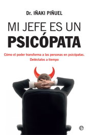 Mi jefe es un psicópata, Iñaki Piñuel - LA ESFERA DE LOS LIBROS