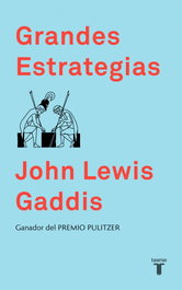 GRANDES ESTRATEGIAS, John Lewis Gaddis - TAURUS