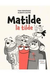PINTAR PINTAR, Matilde la tilde, Tom Fernandez - PINTAR PINTAR