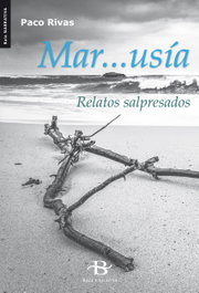 BAIA, MAR...USÍA: RELATOS SALPRESADOS, Paco Rivas