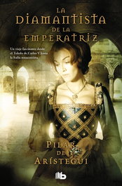 La diamantista de la emperatriz, Pilar de Aristegui Petit - EDICIONES B