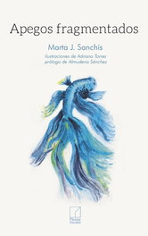 Apegos fragmentados, Marta J. Sanchís - PIEZAS AZULES