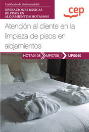 CEP EDITORIAL, MANUAL ATENCION AL CLIENTE EN LA LIMPIEZA DE PISOS EN ALOJAMIENTOS - CEP EDITORIAL