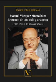 VERBUM, Manuel Vázquez Montalbán: Recuerdo de una vida y una obra, Angel Diaz - VERBUM