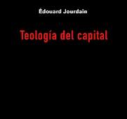 Teología del capital, Edouard Jourdain - LA CEBRA