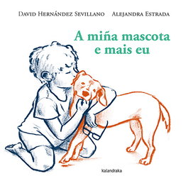 Kalandraka, A miña mascota e mais eu - Kalandraka