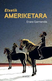 Etxetik Ameriketara, Enara Garmendia Rincon - EREIN EUSKERA