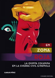 En zona roja: La quinta columna en la Guerra Civil Española, Carlos Piriza - Comares