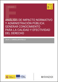 Análisis de impacto normativo y administración pública: generar conocimiento para la calidad y efectividad del derecho, Julia Carceller Stella - ARANZADI