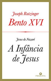 A Infancia de Jesus - Jesus Nazare, Bento XVI - PRINCIPIA