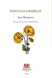 Papoulas Amarelas, Inés Mosquera - Medulia