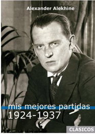 LA CASA DE AJEDREZ Mis Mejores Partidas (1924-1937) Alekhine