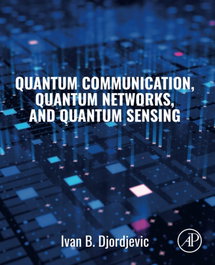 Academic Press QUANTUM COMMUNICATION, QUANTUM NETWORKS, AND QUANTUM SENSING