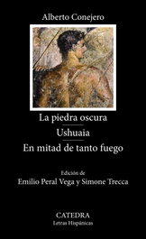 La piedra oscura. Ushuaia. En mitad de tanto fuego, Alberto Conejero - CATEDRA