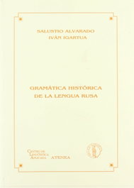 ATENEA Gramatica historica de la lengua rusa, Salustio Alvarado/Ivan Igartua - ATENEA