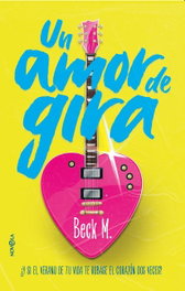 Un amor de gira, Beck M. - LA ESFERA DE LOS LIBROS