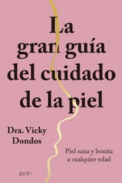 La gran guía del cuidado de la piel, Dra. Vicky Dondos