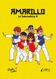 Amarillo. Los Taekwonditas III, Emilio Sifres - NPQ EDITORES