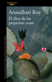 El dios de las pequeñas cosas, Arundhati Roy - Alfaguara