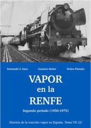 MAQUETREN, Vapor en la Renfe. Segundo periodo (1950-1975) Tomo VII 2, Fernando Sanz - MAQUETREN