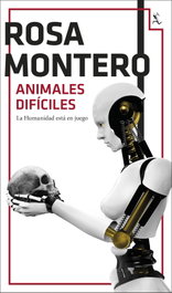 Animales difíciles, Rosa Montero - SEIX BARRAL EDICIONES