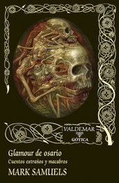 Glamour de osario, Mark Samuels - VALDEMAR