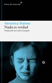 Nada es verdad, Veronica Raimo - LIBROS DEL ASTEROIDE