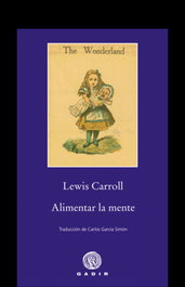 Alimentar la mente, Lewis Carroll - GADIR EDITORIAL