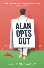 Alan Opts Out, Courtney Maum - JOHN MURRAY PRESS