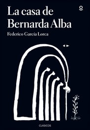 La casa de Bernarda Alba, Federico García Lorca - LOQUELEO